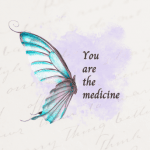 beige blue vintage butterfly with quote saying: You are the medicine